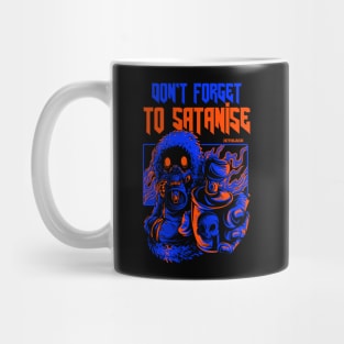 Don't Forget to Satanise Mug